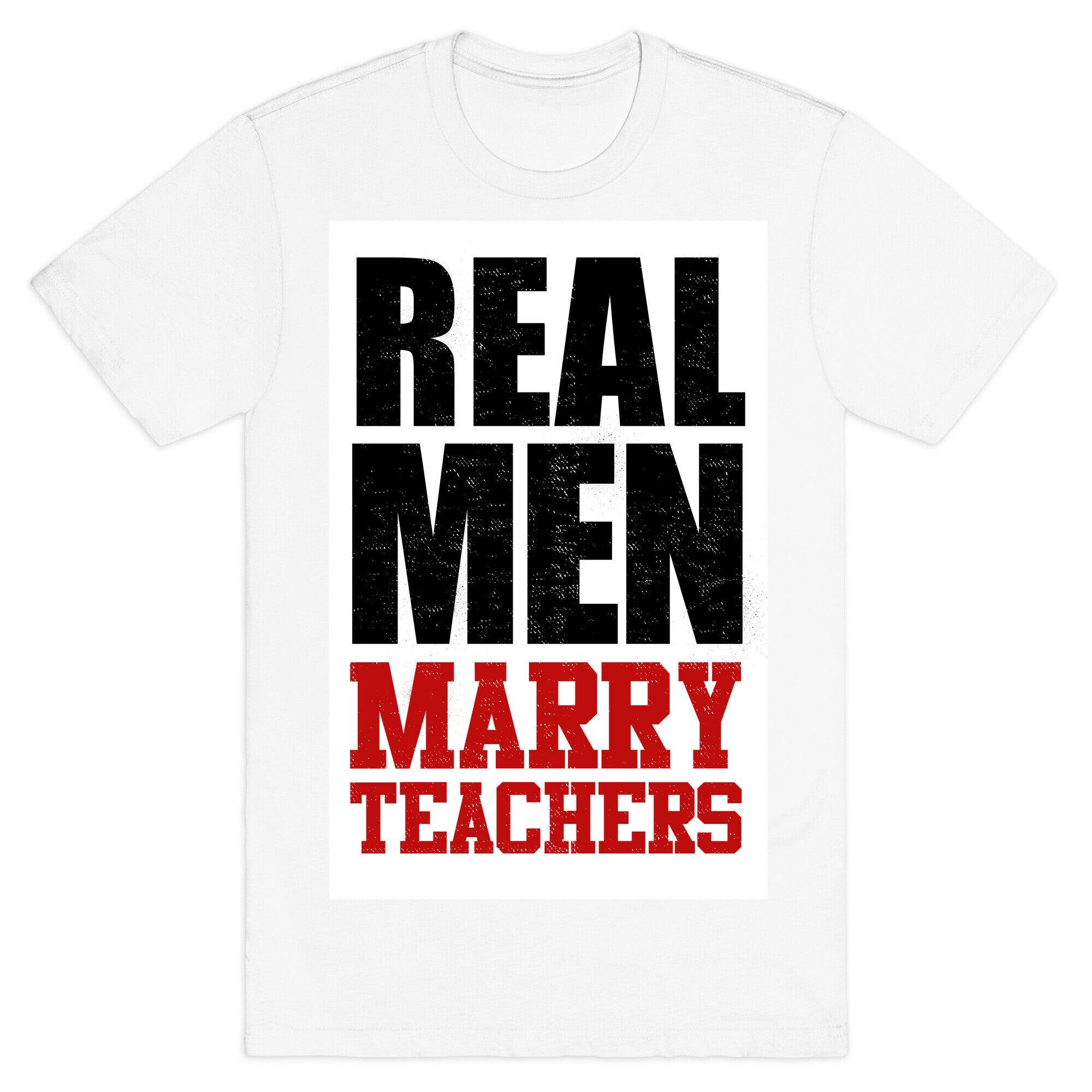 Real Men Marry Teachers T-Shirt